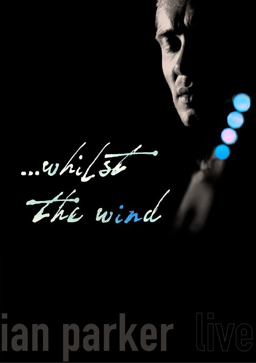 Ian Parker - Whilst The Wind (2005) DVD9 Ian Parker - Whilst The Wind (2005) DVD9