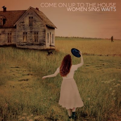 VA - Come On Up To The House Women Sing Waits (2019)
