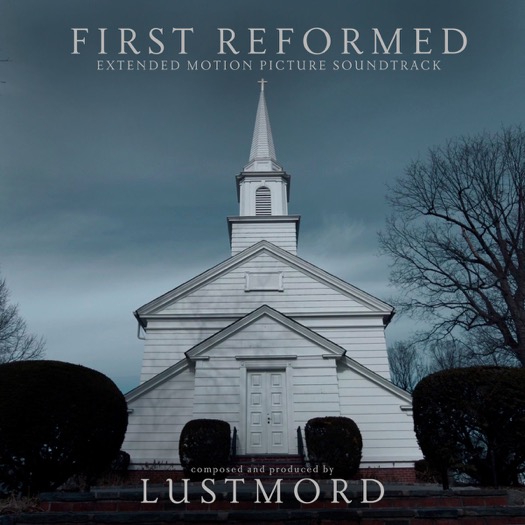 Lustmord – First Reformed (2019)  OST