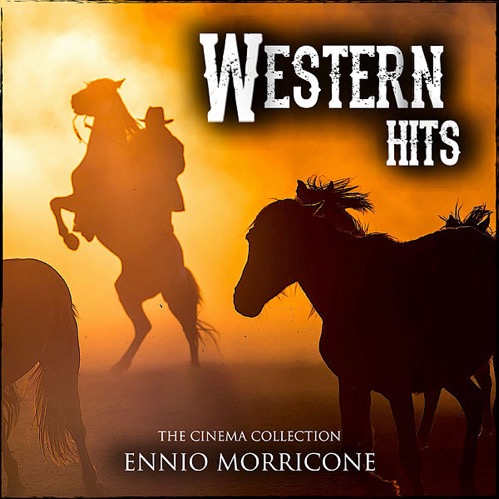 Ennio Morricone - Ennio Morricone Western Hits: The Cinema