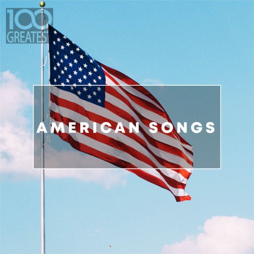 VA - 100 Greatest American Songs (2019)  FLAC