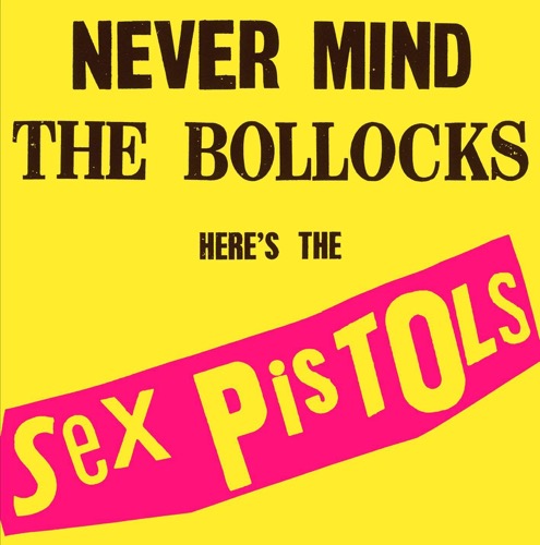 Sex Pistols - Never Mind The Bollocks, Here's The Sex Pistol