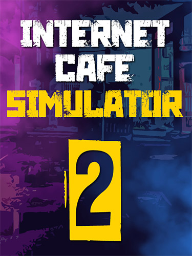 Re: Internet Cafe Simulator 2 (2022)